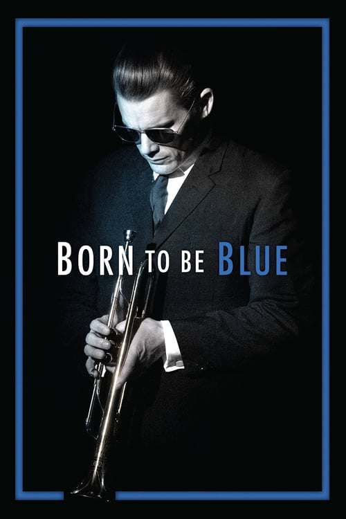 Born to Be Blue - Movie Poster Born to Be Blue - Movie Poster