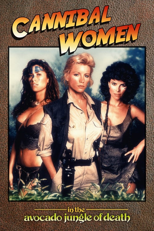 Cannibal Women in the Avocado Jungle of Death - Movie Poster Cannibal Women in the Avocado Jungle of Death - Movie Poster