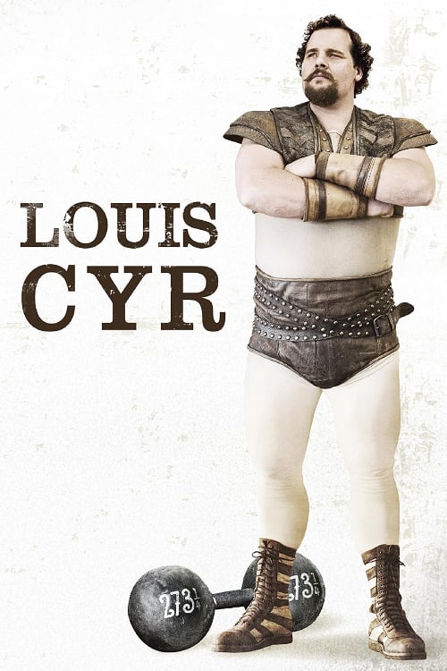 Louis Cyr: The Strongest Man in the World - Movie Poster Louis Cyr: The Strongest Man in the World - Movie Poster
