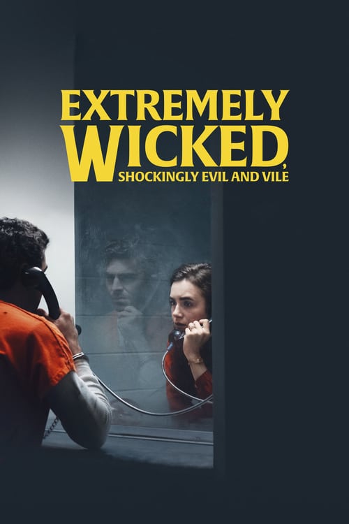 Extremely Wicked, Shockingly Evil and Vile - Movie Poster Extremely Wicked, Shockingly Evil and Vile - Movie Poster