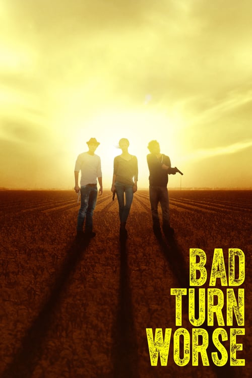 Bad Turn Worse - Movie Poster Bad Turn Worse - Movie Poster