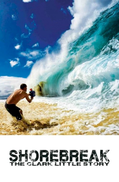 Shorebreak: The Clark Little Story - Movie Poster Shorebreak: The Clark Little Story - Movie Poster
