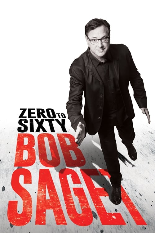 Bob Saget: Zero to Sixty - Movie Poster Bob Saget: Zero to Sixty - Movie Poster