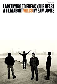 I Am Trying to Break Your Heart: A Film About Wilco - Movie Poster