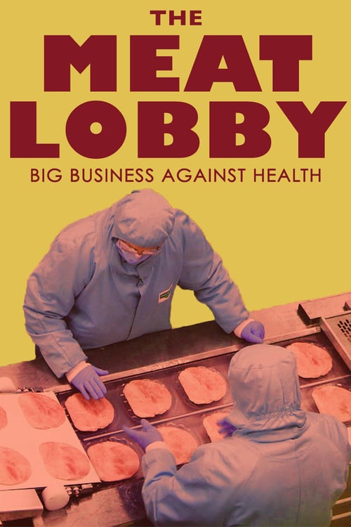 The Meat Lobby: Big Business Against Health? - Movie Poster The Meat Lobby: Big Business Against Health? - Movie Poster