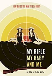 My Rifle, My Baby, and Me - Movie Poster My Rifle, My Baby, and Me - Movie Poster