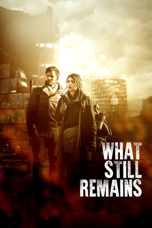 What Still Remains - Movie Poster What Still Remains - Movie Poster
