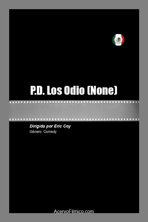 P.D. Los Odio - Movie Poster
