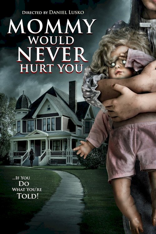 Mommy Would Never Hurt You - Movie Poster Mommy Would Never Hurt You - Movie Poster