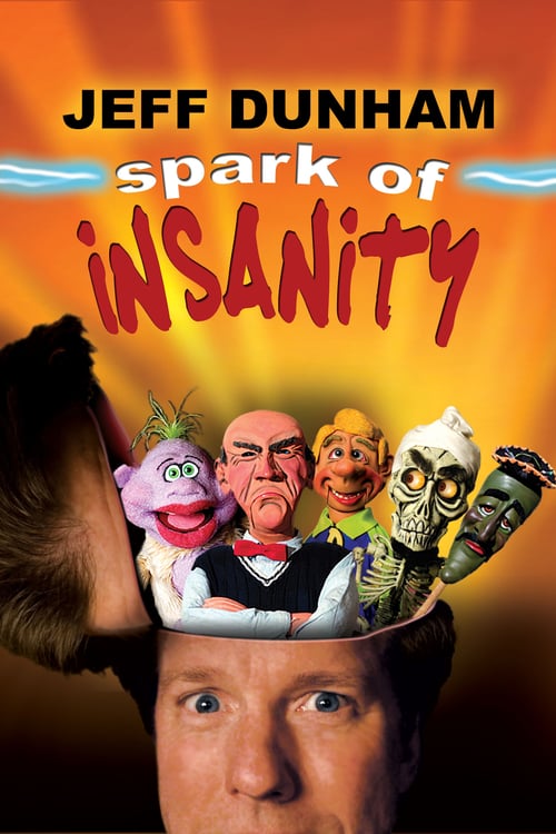 Jeff Dunham: Spark of Insanity - Movie Poster Jeff Dunham: Spark of Insanity - Movie Poster