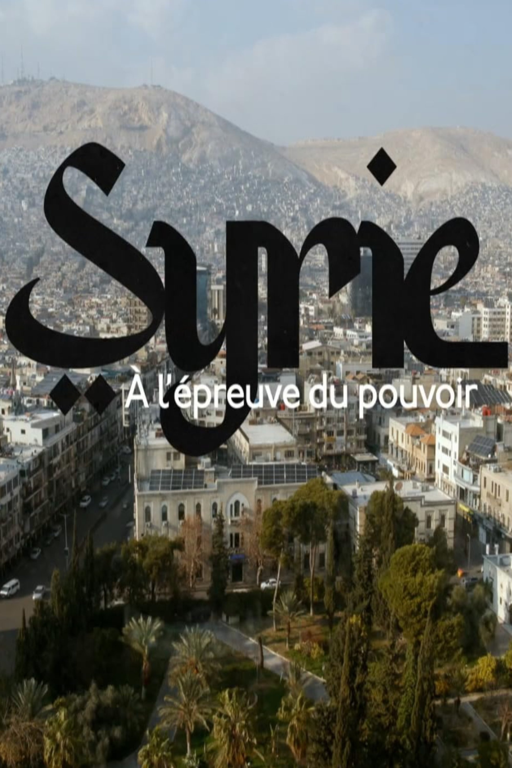 Syrie, à l’épreuve du pouvoir - Movie Poster