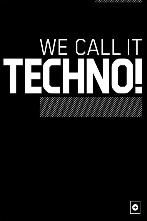 We Call It Techno! - Movie Poster We Call It Techno! - Movie Poster