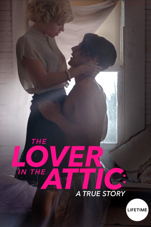 The Lover in the Attic: A True Story - Movie Poster