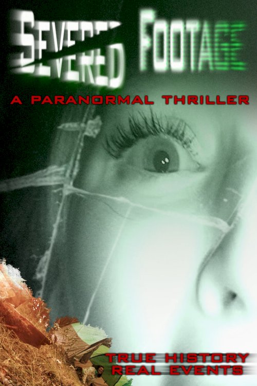Severed Footage - Movie Poster Severed Footage - Movie Poster