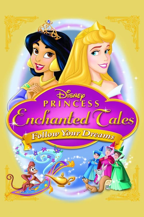 Disney Princess Enchanted Tales: Follow Your Dreams - Movie Poster Disney Princess Enchanted Tales: Follow Your Dreams - Movie Poster