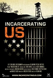 Incarcerating US - Movie Poster Incarcerating US - Movie Poster