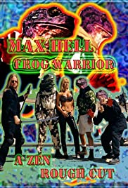 Max Hell Frog Warrior: A Zen Rough Cut - Movie Poster Max Hell Frog Warrior: A Zen Rough Cut - Movie Poster