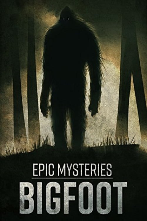 Epic Mysteries: Bigfoot - Movie Poster Epic Mysteries: Bigfoot - Movie Poster