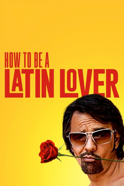 How to Be a Latin Lover - Movie Poster
