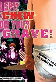 I Spit Chew on Your Grave - Movie Poster
