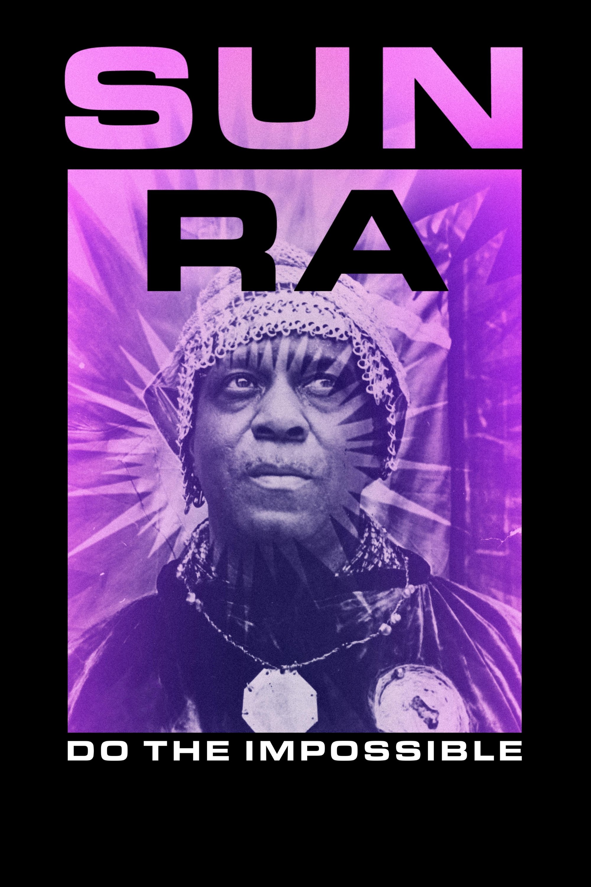 Sun Ra: Do the Impossible - Movie Poster Sun Ra: Do the Impossible - Movie Poster