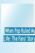 When Pop Ruled My Life: The Fans' Story - Movie Poster When Pop Ruled My Life: The Fans' Story - Movie Poster
