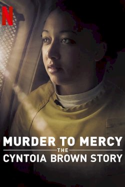 Murder to Mercy: The Cyntoia Brown Story - Movie Poster
