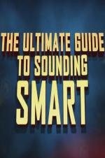 The Ultimate Guide to Sounding Smart - Movie Poster