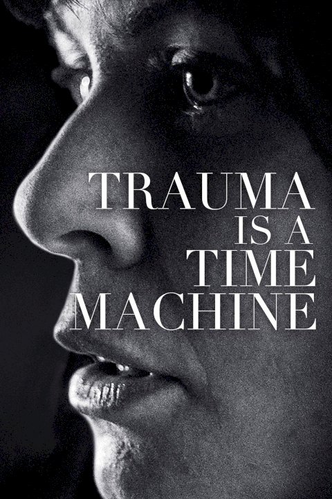 Trauma is a Time Machine - Movie Poster Trauma is a Time Machine - Movie Poster