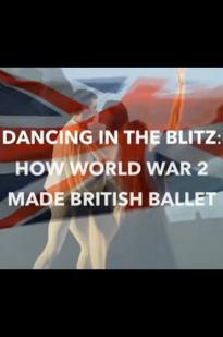 Dancing in the Blitz: How World War 2 Made British Ballet - Movie Poster Dancing in the Blitz: How World War 2 Made British Ballet - Movie Poster