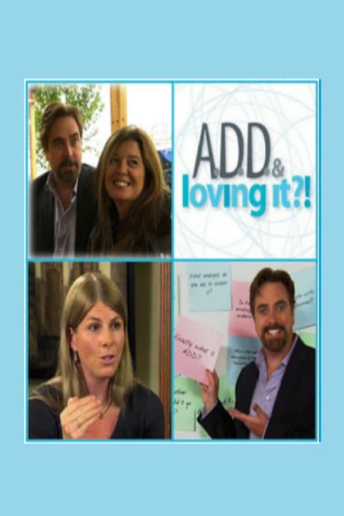 ADD & Loving It?! - Movie Poster ADD & Loving It?! - Movie Poster