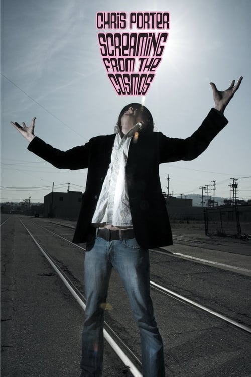 Chris Porter: Screaming from the Cosmos - Movie Poster