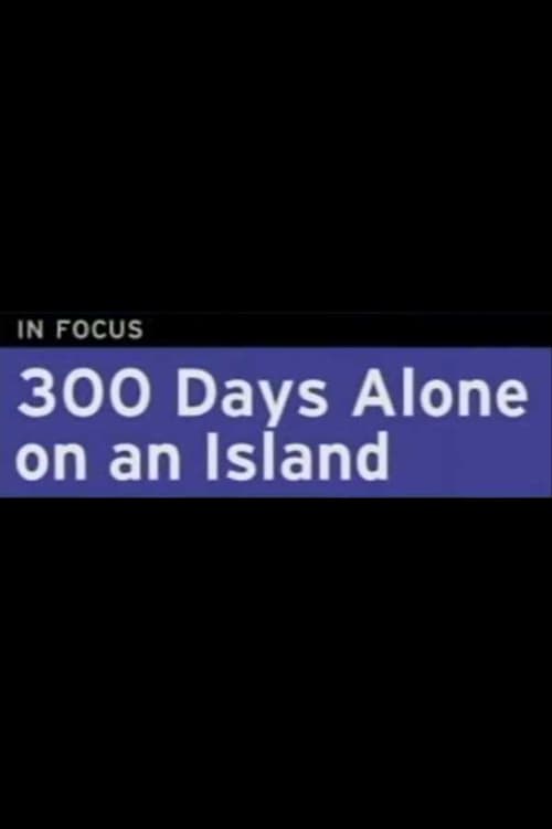 300 Days Alone On an Island - Movie Poster 300 Days Alone On an Island - Movie Poster