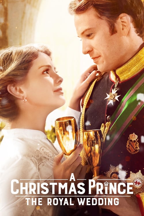 A Christmas Prince: The Royal Wedding - Movie Poster A Christmas Prince: The Royal Wedding - Movie Poster