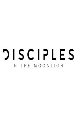 Disciples in the Moonlight - Movie Poster Disciples in the Moonlight - Movie Poster