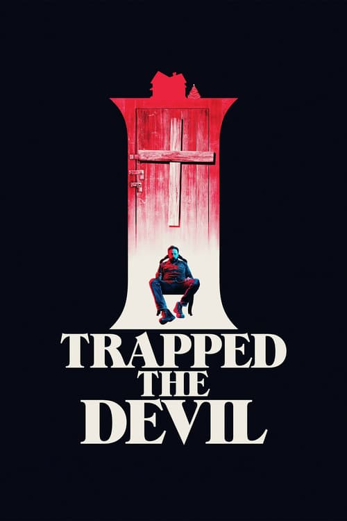 I Trapped the Devil - Movie Poster I Trapped the Devil - Movie Poster