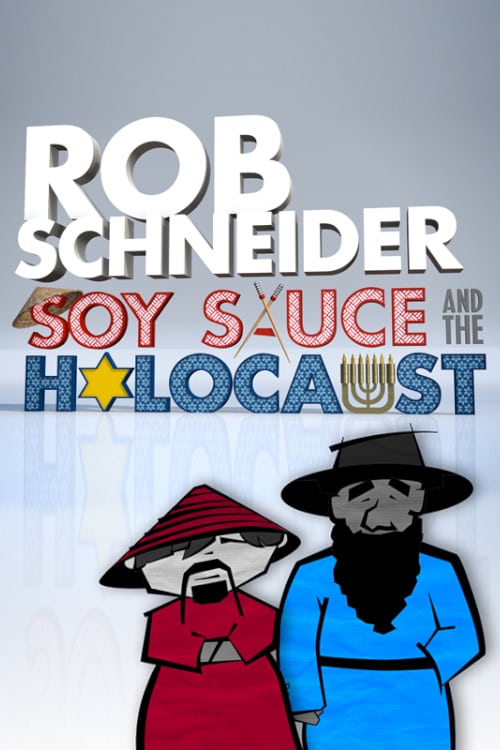 Rob Schneider: Soy Sauce and the Holocaust - Movie Poster Rob Schneider: Soy Sauce and the Holocaust - Movie Poster