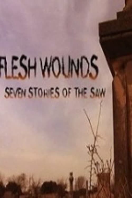 Flesh Wounds: Seven Stories of the Saw - Movie Poster Flesh Wounds: Seven Stories of the Saw - Movie Poster