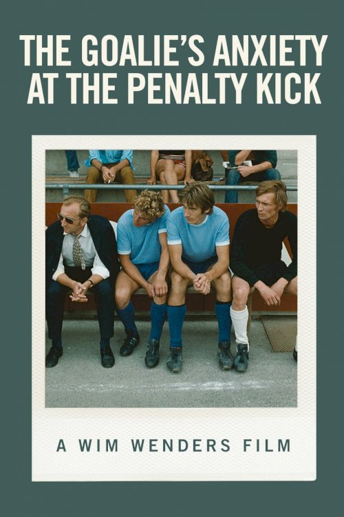 The Goalie's Anxiety at the Penalty Kick - Movie Poster The Goalie's Anxiety at the Penalty Kick - Movie Poster