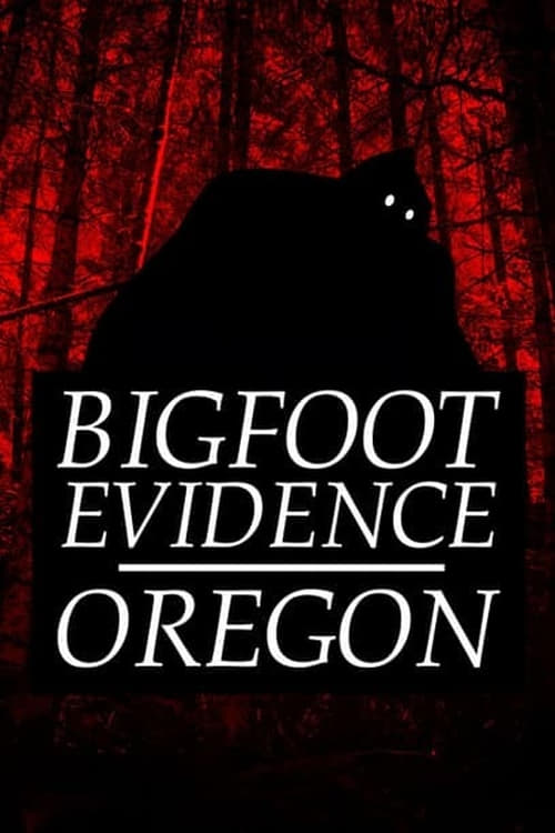 Bigfoot Evidence: Oregon - Movie Poster Bigfoot Evidence: Oregon - Movie Poster