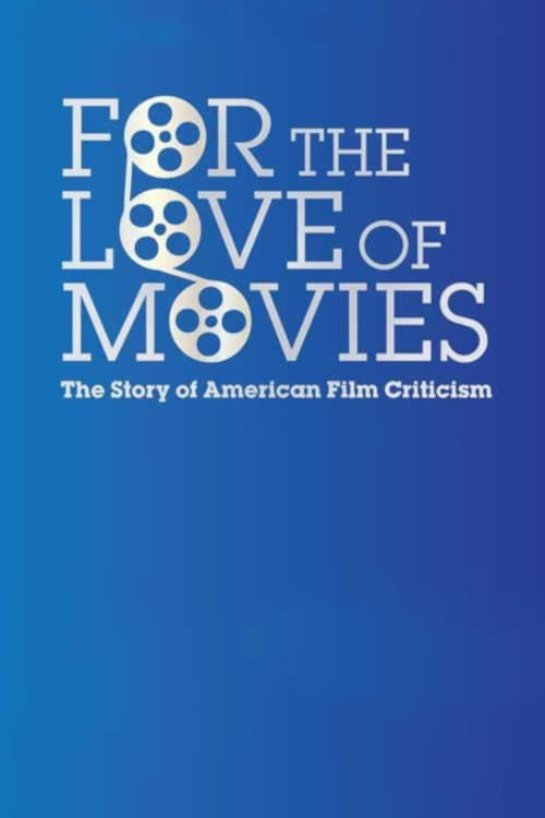 For the Love of Movies: The Story of American Film Criticism - Movie Poster For the Love of Movies: The Story of American Film Criticism - Movie Poster