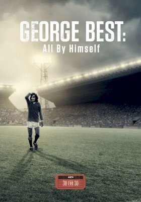 George Best: All by Himself - Movie Poster George Best: All by Himself - Movie Poster
