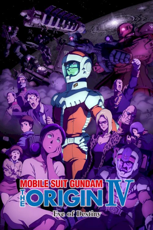 Mobile Suit Gundam: The Origin IV – Eve of Destiny - Movie Poster Mobile Suit Gundam: The Origin IV – Eve of Destiny - Movie Poster
