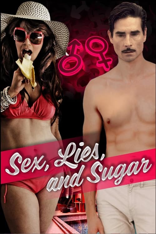 Sex, Lies, and Sugar - Movie Poster Sex, Lies, and Sugar - Movie Poster