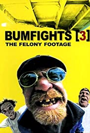 Bumfights Vol. 3: The Felony Footage - Movie Poster Bumfights Vol. 3: The Felony Footage - Movie Poster