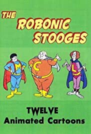 The Robonic Stooges - Movie Poster The Robonic Stooges - Movie Poster