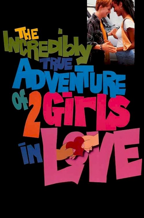 The Incredibly True Adventure of Two Girls in Love - Movie Poster The Incredibly True Adventure of Two Girls in Love - Movie Poster