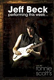 Jeff Beck - Performing This Week... Live At Ronnie Scott's - Movie Poster Jeff Beck - Performing This Week... Live At Ronnie Scott's - Movie Poster