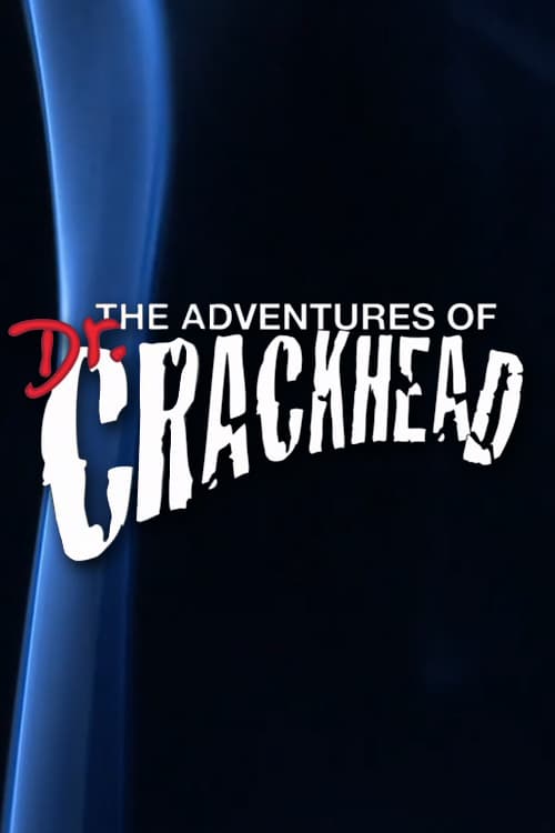 The Adventures of Dr. Crackhead - Movie Poster The Adventures of Dr. Crackhead - Movie Poster