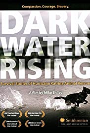 Dark Water Rising: Survival Stories of Hurricane Katrina Animal Rescues - Movie Poster Dark Water Rising: Survival Stories of Hurricane Katrina Animal Rescues - Movie Poster